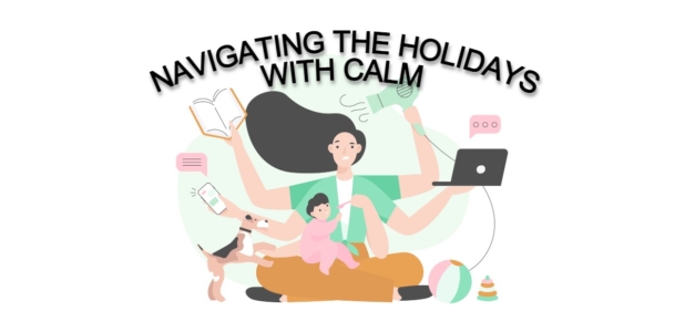Navigating the Holidays with “Calm” as a Parent